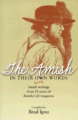 Amish in Their Own Words : Amish Writings from 25 Years of Family Life Magazine