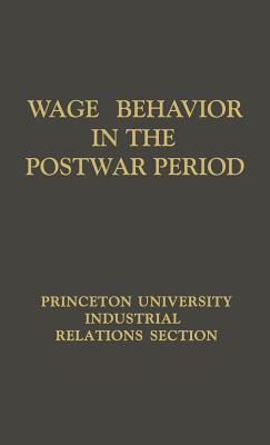 Wage Behavior in the Postwar Period: An Empirical Analysis [Research report series, No. 100]