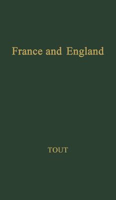 France and England: Their Relations in the Middle Ages and Now (Publications of the University of Manchester. Historical Series)