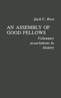 An Assembly of Good Fellows: Voluntary associations in history