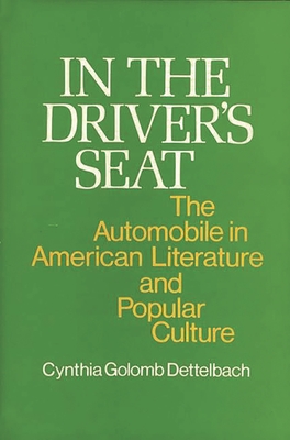 In the Driver's Seat: The Automobile in American Literature and Popular Culture (INSCRIBED)