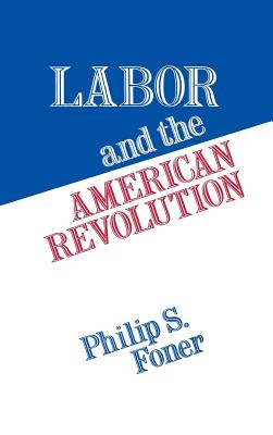 Labor and the American Revolution.
