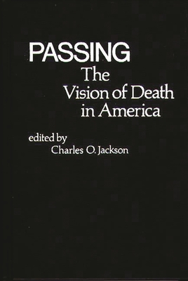 Passing: The Vision of Death in America (Contributions in Family Studies)
