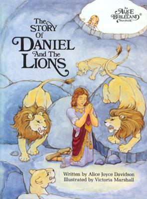 Image for The story of Daniel and the lions (An Alice in bibleland storybook) The story of Daniel and the lions (An Alice in bibleland storybook)