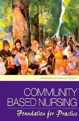 Community Based Nursing: Foundation for Practice
