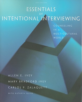 Essentials of Intentional Interviewing: Counseling in a Multicultural World (HSE 123 Interviewing Techniques)
