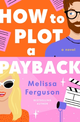 How to Plot a Payback: A Kisses-Only, Enemies-to-Lovers Rom-Com; Sit-Com Screenwriter Edition