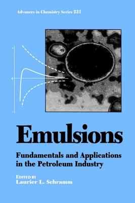 Emulsions: Fundamentals and Applications in the Petroleum Industry (ACS Advances in Chemistry)