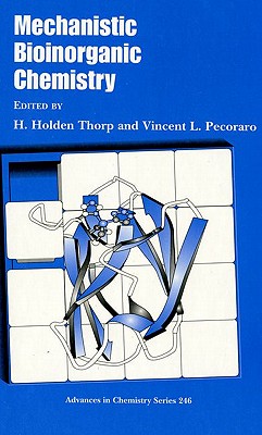 Mechanistic Bioinorganic Chemistry (Advances in Chemistry Series)