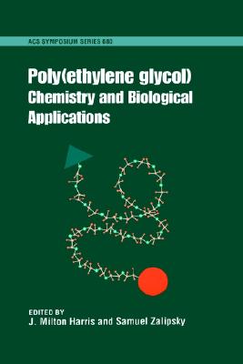 Poly(Ethylene Glycol): Chemistry and Biological Applications (Acs Symposium Series)