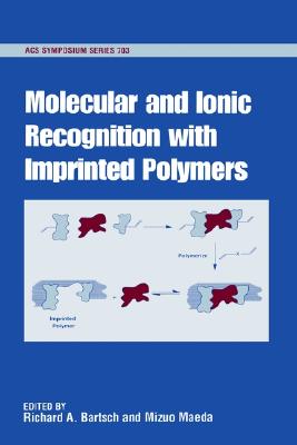 Molecular and Ionic Recognition With Imprinted Polymers (Acs Symposium Series)