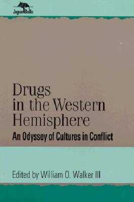 Drugs in the Western Hemisphere: An Odyssey of Cultures in Conflict (Jaguar Books on Latin America)
