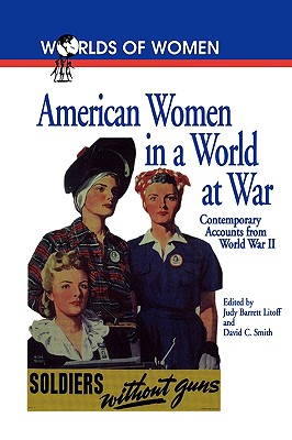 American Women in a World War: Contemporary Accounts from World War II.