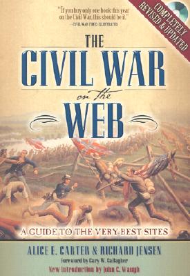 Image for The Civil War on the Web: A Guide to the Very Best Sites--Completely Revised and Updated The Civil War on the Web: A Guide to the Very Best Sites--Completely Revised and Updated