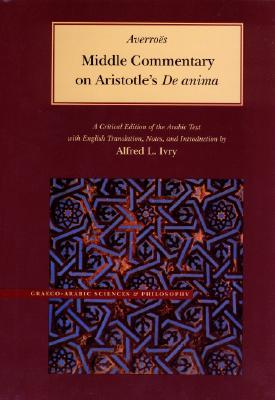 Middle Commentary on Aristotle's De anima (Brigham Young University - Islamic Translation Series)