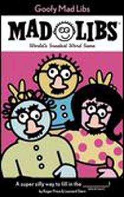 Goofy Mad Libs: World's Greatest Word Game