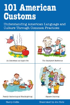 101 American Customs: Understanding American Language and Culture Through Common Practices