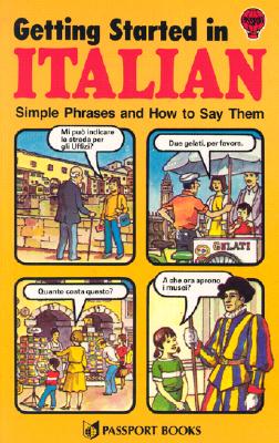 Getting Started in Italian: Simple Phrases and How to Say Them (Passport Books)