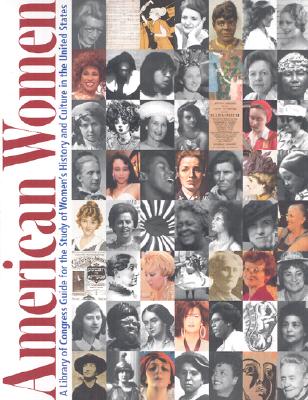 American Women: A Library of Congress Guide for the Study of Womens History and Culture in the United States