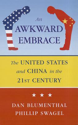 Awkward Embrace: The United States and China in the 21st Century