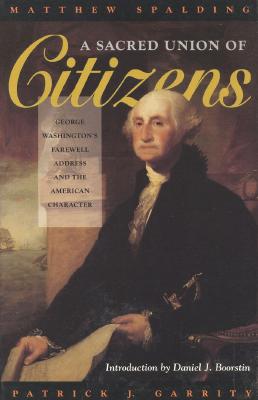 Image for A Sacred Union of Citizens: George Washington's Farewell Address and the American Character