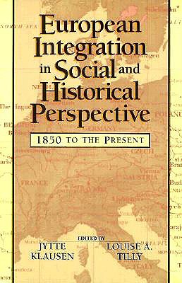 European Integration in Social and Historical Perspective: 1850 to the Present