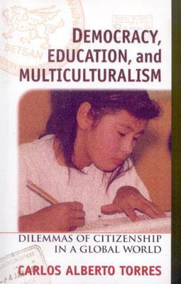 Image for Democracy, Education, and Multiculturalism: Dilemmas of Citizenship in a Global World Democracy, Education, and Multiculturalism: Dilemmas of Citizenship in a Global World