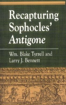 RECAPTURING SOPHOCLES' ANTIGONE