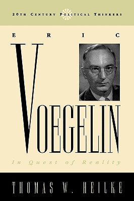 Eric Voegelin: In Quest of Reality (20th Century Political Thinkers)