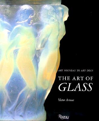 Image for The Art of Glass: Art Nouveau to Art Deco
