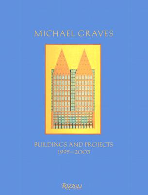 Michael Graves: Buildings and Projects 1995-2003