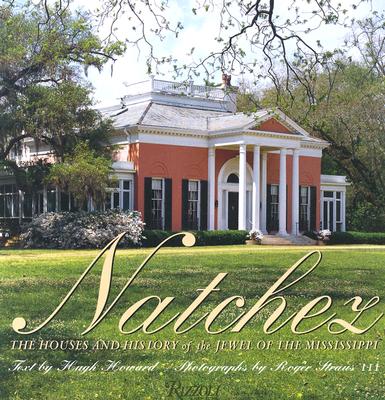 Natchez: The Houses and History of the Jewel of the Misissippi