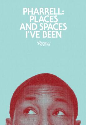 Image for Pharrell: Places and Spaces I've Been Pharrell: Places and Spaces I've Been