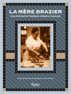 La Mere Brazier: The Mother of Modern French Cooking