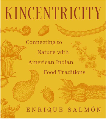 Kincentricity: Connecting to Nature with American Indian Food Traditions American Indian Foods and Their Connection to the Natural Landscape
