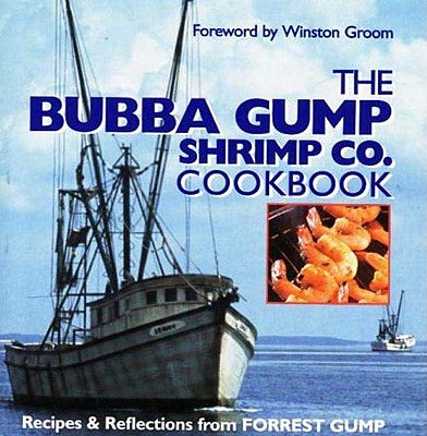 The Bubba Gump Shrimp Co. Cookbook: Recipes & Reflections from Forrest Gump