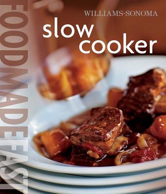Food Made Fast: Slow Cooker (Williams-Sonoma)