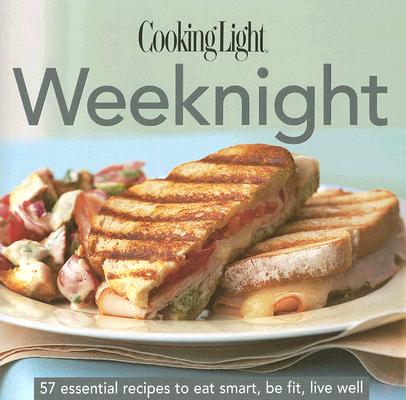 Cooking Light Cook's Essential Recipe Collection: Weeknight: 57 essential recipes to eat smart, be fit, live well (the Cooking Light.cook's ESSENTIAL RECIPE COLLECTION)