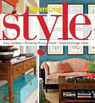 Image for Southern Living Style: Easy Updates * Room-by-Room Guide * Inspired Design Ideas (Southern Living (Hardcover Oxmoor))