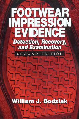 Footwear Impression Evidence: Detection, Recovery and Examination, SECOND EDITION (Practical Aspects of Criminal and Forensic Investigations)