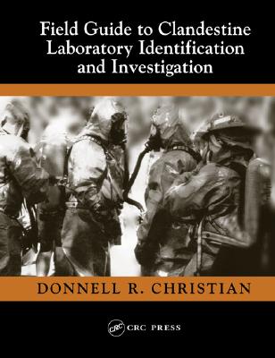 Field Guide to Clandestine Laboratory Identification and Investigation