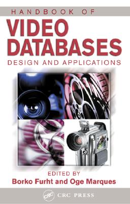 Handbook of Video Databases: Design and Applications (Internet and Communications)