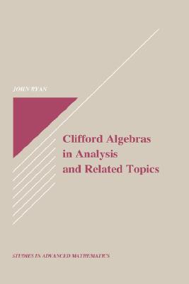 Clifford Algebras in Analysis and Related Topics (Studies in Advanced Mathematics)
