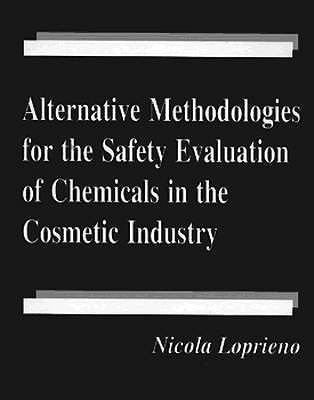 Alternative Methodologies for the Safety Evaluation of Chemicals in the Cosmetic Industry (Pharmacology and Toxicology)