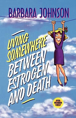 Living Somewhere Between Estrogen and Death