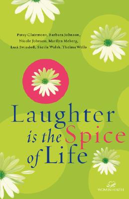 Laughter Is the Spice of Life (Women of Faith (Thomas Nelson))