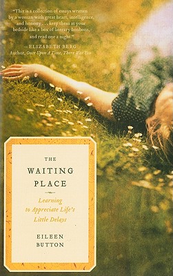 The Waiting Place: Learning to Appreciate Life's Little Delays