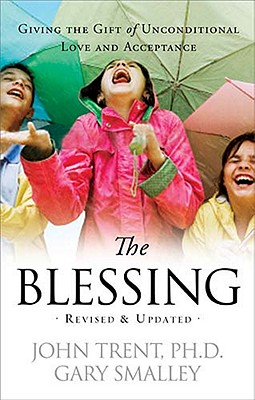 The Blessing: Giving the Gift of Unconditional Love and Acceptance