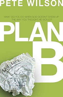 Plan B: What Do You Do When God Doesn't Show Up the Way You Thought He Would
