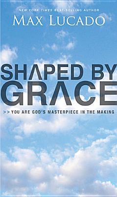 Image for Shaped By Grace: You Are Gods Masterpiece in the Making